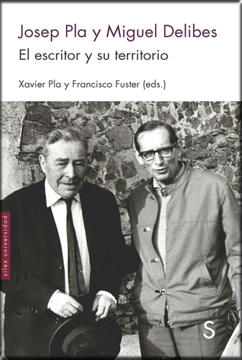 [9788477376880] JOSEP PLA Y MIGUEL DELIBES: EL ESCRITOR Y SU TERRITORIO