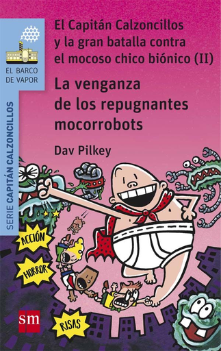 [9788467591477] EL CAPITÁN CALZONCILLOS (Libro 07) Y LA GRAN BATALLA CONTRA EL MOCOSO CHICO BIÓNICO (II)