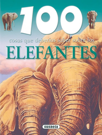 [9788430570072] 100 COSAS QUE DEBERÍAS SABER SOBRE LOS ELEFANTES