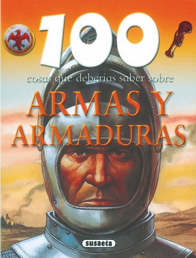 [9788430570027] 100 COSAS QUE DEBERÍAS SABER SOBRE ARMAS Y ARMADURAS