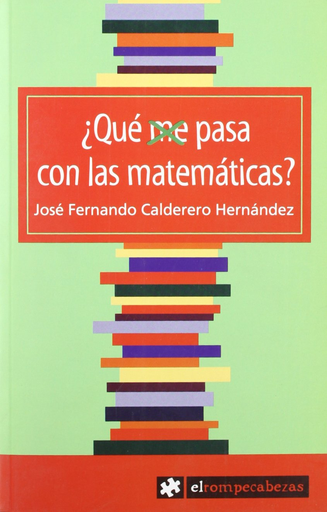 [9788493432515] ¿QUÉ ME PASA CON LAS MATEMÁTICAS?
