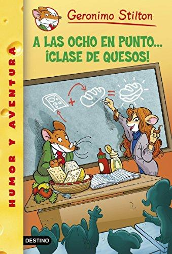 [9788408130307] GERONIMO STILTON 54: A LAS OCHO EN PUNTO... ¡CLASE DE QUESOS!
