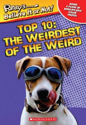 [9780439725620] RIPLEY´S BELIEVE IT OR NOT! TOP TEN: WEIRDEST OF THE WEIRD