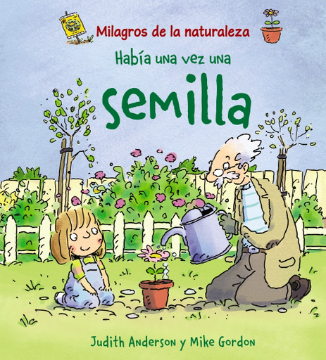 [9788466786843] MILAGROS DE LA NATURALEZA: HABÍA UNA VEZ UNA SEMILLA