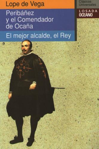 [9788475057910] PERIBÁÑEZ Y EL COMENDADOR DE OCAÑA - EL MEJOR ALCALDE, EL REY