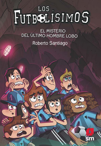 [9788413181233] LOS FUTBOLÍSIMOS 16: EL MISTERIO DEL ÚLTIMO HOMBRE LOBO