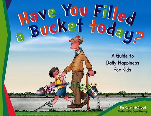 [9780996099936] HAVE YOU FILLED A BUCKET TODAY
