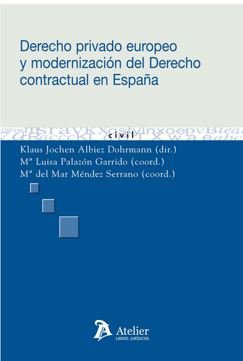 [9788492788590] DERECHO PRIVADO EUROPEO Y MODERNIZACIÓN DEL DERECHO CONTRACTUAL EN ESPAÑA