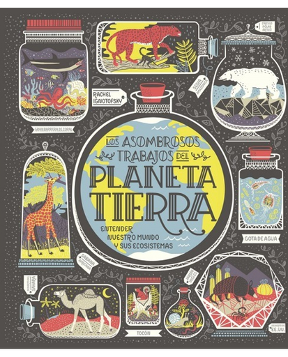 [9788417651794] LOS ASOMBROSOS TRABAJOS DEL PLANETA TIERRA (edición ilustrada)