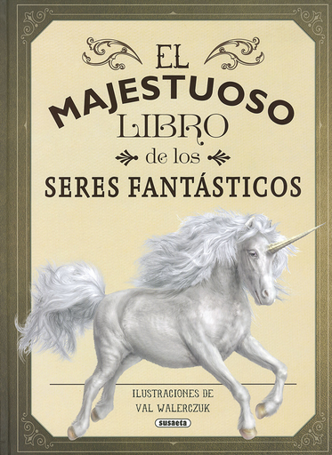 [9788467765441] EL MAJESTUOSO LIBRO DE LOS SERES FANTÁSTICOS