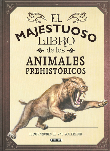 [9788467765397] EL MAJESTUOSO LIBRO DE LOS ANIMALES PREHISTÓRICOS