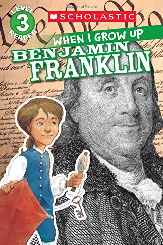 [9780545664776] WHEN I GROW UP: BENJAMIN FRANKLIN