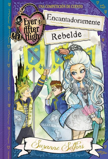 [9788420488097] EVER AFTER HIGH: ENCANTADORAMENTE REBELDE