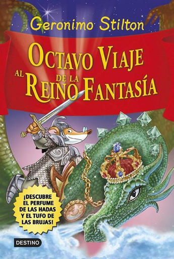 [9788408120551] GERONIMO STILTON - EL REINO DE LA FANTASÍA: OCTAVO AL VIAJE AL REINO DE LA FANTASÍA
