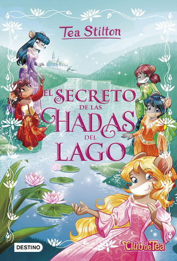 [9788408174974] TEA STILTON: EL SECRETO DE LAS HADAS DEL LAGO