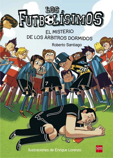 [9788467561357] LOS FUTBOLÍSIMOS 01: EL MISTERIO DE LOS ÁRBITROS DORMIDOS