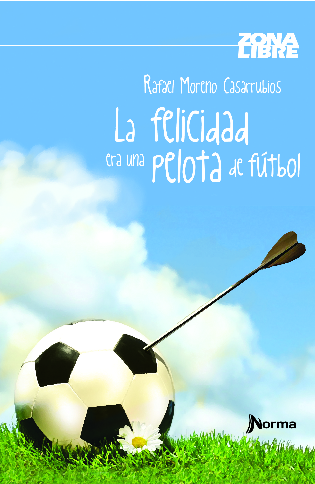 [9786120210932] LA FELICIDAD ERA UNA PELOTA DE FÚTBOL