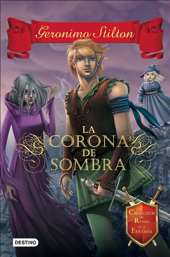 [9788408135548] GERONIMO STILTON - CRÓNICAS DEL REINO DE LA FANTASÍA: La Corona de Sombra