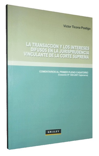 [9789972041853] LA TRANSACCIÓN Y LOS INTERESES DIFUSOS EN LA JURISPRUDENCIA VINCULANTE DE LA CORTE SUPREMA