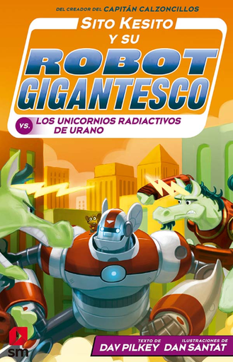 [9788413189505] SITO KESITO Y SU ROBOT GIGANTESCO CONTRA LOS UNICORNIOS RADIACTIVOS DE URANO