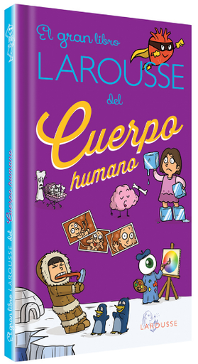 [9786072114210] EL GRAN LIBRO LAROUSSE DEL CUERPO HUMANO