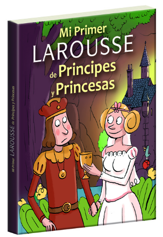 [9786072106109] MI PRIMER LAROUSSE DE PRÍNCIPES Y PRINCESAS