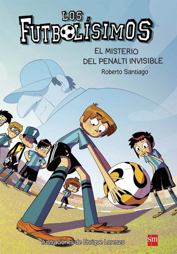 [9788467582512] LOS FUTBOLÍSIMOS: EL MISTERIO DEL PENALTI INVISIBLE