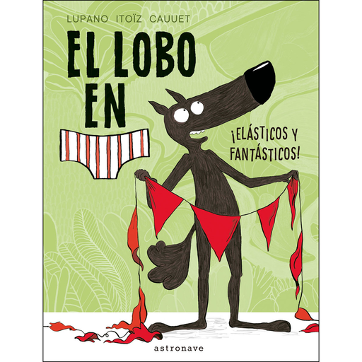 [9788467934281] LOBO EN CALZONCILLOS 3: ELÁSTICOS Y FANTÁSTICOS