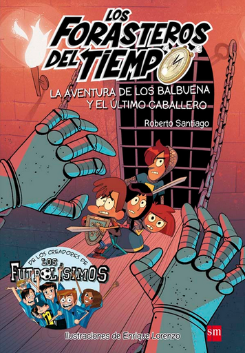 [9788467582857] LOS FORASTEROS DEL TIEMPO 02: AVENTURA DE LOS BALBUENA Y EL ÚLTIMO CABALLERO