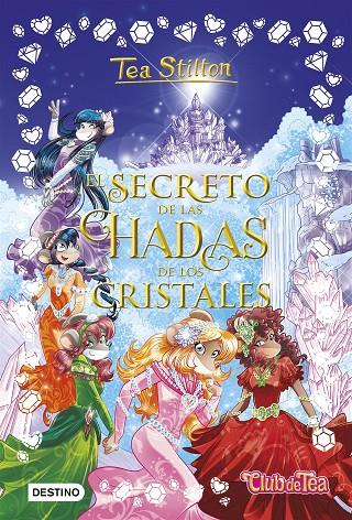 [9788408196204] TEA STILTON ESPECIAL 06: EL SECRETO DE LAS HADAS DE LOS CRISTALES