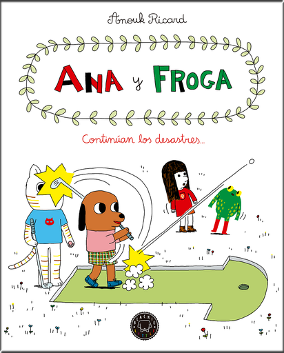 [9788417059613] ANA Y FROGA 4: CONTINÚAN LOS DESASTRES...