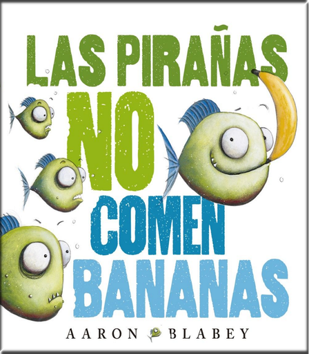 [9788469848630] LAS PIRAÑAS NO COMEN BANANAS