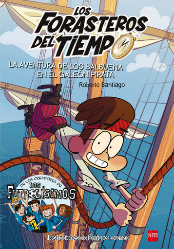 [9788467523201] LOS FORASTEROS DEL TIEMPO 04: LA AVENTURA DE LOS BALBUENA EN EL GALEÓN PIRATA