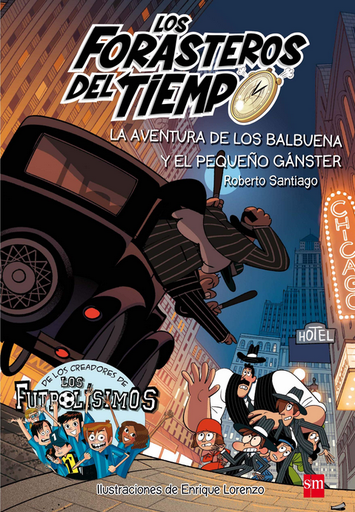 [9788491072669] LOS FORASTEROS DEL TIEMPO 05: LA AVENTURA DE LOS BALBUENA Y EL PEQUEÑO GÁNSTER
