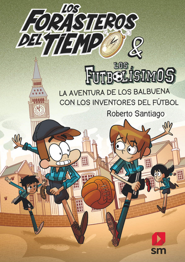 [9788413185286] LOS FORASTEROS DEL TIEMPO 09: LA AVENTURA DE LOS BALBUENA CON LOS INVENTORES DEL FÚTBOL