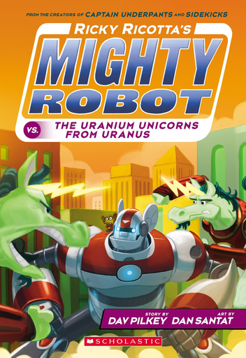 [9780545630153] RICKY RICOTTA'S MIGHTY ROBOT VS. THE URANIUM UNICORNS FROM URANUS