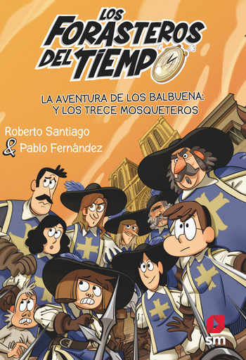 [9788413923697] LOS FORASTEROS DEL TIEMPO 13: LA AVENTURA DE LOS BALBUENA Y LOS TRECE MOSQUETEROS
