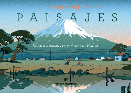 [9788416544899] LA INCREÍBLE VIDA DE LOS PAISAJES