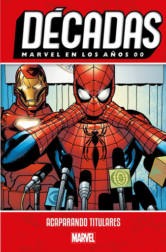 [9788413341309] DÉCADAS 07: Marvel en los años 00: ACAPARANDO TITULARES