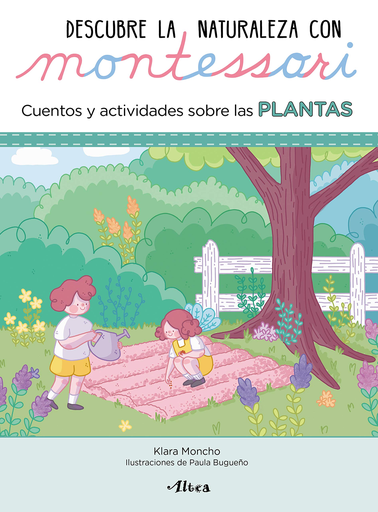 [9788448854065] DESCUBRE LA NATURALEZA CON MONSTESSORI: CUENTOS Y ACTIVIDADES SOBRE LAS PLANTAS