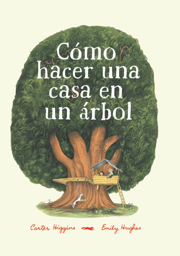 [9788494773501] CÓMO HACER UNA CASA EN UN ÁRBOL