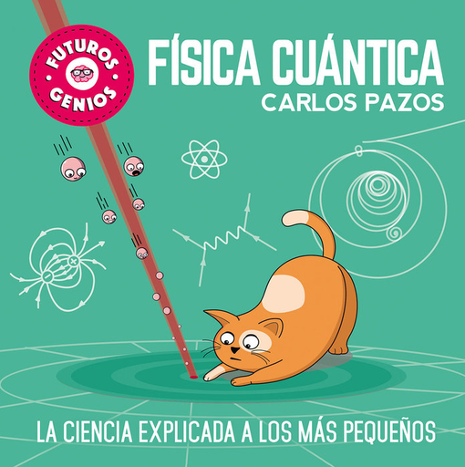 [9788448851934] FUTUROS GENIOS 04: FÍSICA CUÁNTICA