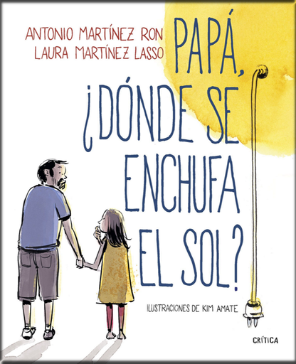 [9788498929881] PAPÁ, ¿DÓNDE SE ENCHUFA EL SOL?