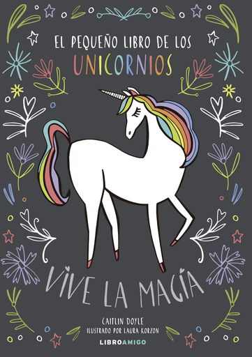 [9788499175478] EL PEQUEÑO LIBRO DE LOS UNICORNIOS