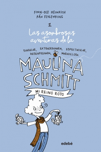 [9788468338590] LAS ASOMBROSAS AVENTURAS DE LA SINGULAR, EXTRAORDINARIA, ESPECTACULAR, DESENFRENADA, MARAVILLOSA MAULINA SCHMITT