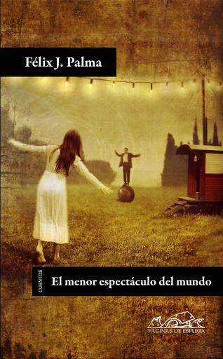 [9788483930540] EL MENOR ESPECTÁCULO DEL MUNDO