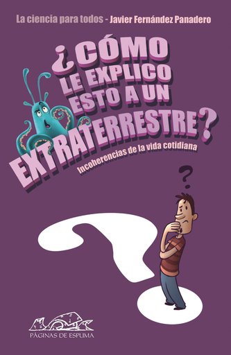 [9788483930649] ¿CÓMO LE EXPLICO ESTO A UN EXTRATERRESTRE?