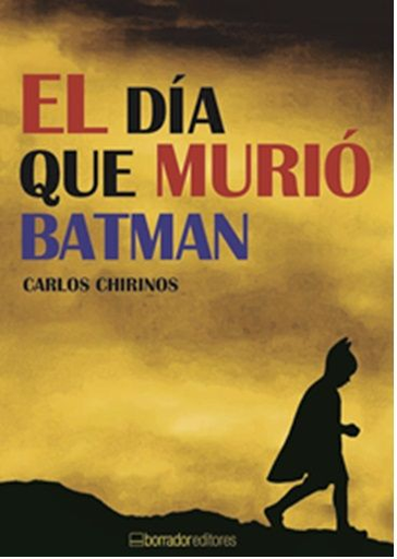 [9786124114151] EL DÍA QUE MURIÓ BATMAN