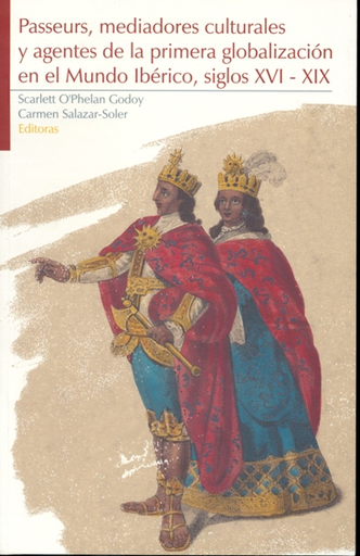 [0000000095690] PASSEURS, MEDIADORES CULTURALES Y AGENTES DE LA PRIMERA GLOBALIZACIÓN EN EL MUNDO IBÉRICO, SIGLOS XVI - XIX