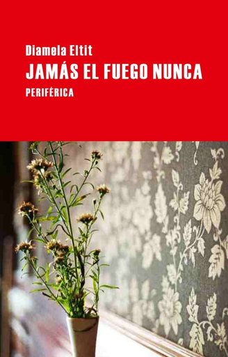 [9788492865574] JAMÁS EL FUEGO NUNCA